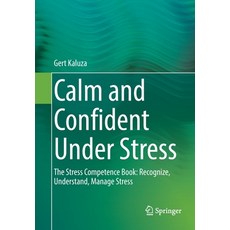(英文圖書) Calm and Confident Under Stress: The Stress Competence Book: Recognize Understand Manage St... 平裝版, Springer, 英文