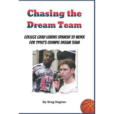 Chasing the Dream Team: College grad learns Spanish to work for 1992's Olympic Dream Team 平裝版, Independently Published, 英文