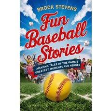 (英文圖書)Fun Baseball Stories for Kids: Amazing Tales of the Game's Greatest Moments and... 平裝版, Independently Published, 英文