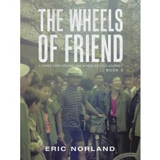 The Wheels of Friend: A Three Year Around the World Bicycle Journey 平裝版, iUniverse, 英文