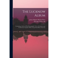 (英文圖書) The Lucknow Album: Containing a Series of Fifty Photographic Views of Lucknow and Its Environ... 平裝版, Legare Street Press, 英文