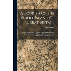 (英文圖書) A Tour Thro' The Whole Island Of Great Britain: Divided Into Circuits Or Journies. Giving A P... 精裝版, Legare Street Press, 英文