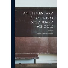 (英文圖書) An Elementary Physics for Secondary Schools 平裝版, Legare Street Press, 英文