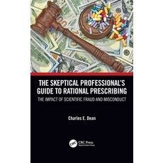 (英文圖書) The Skeptical Professional's Guide to Rational Prescribing: The Impact of Scientific Fraud an... 精裝版, CRC Press, 英文