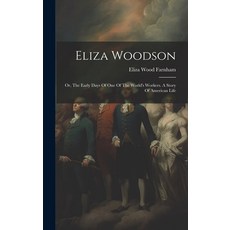 (英文圖書) Eliza Woodson: Or The Early Days Of One Of The World's Workers. A Story Of American Life 精裝版, Legare Street Press, 英文