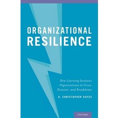(英文圖書) Organizational Resilience: How Learning Sustains Organizations in Crisis Disaster and Break... 精裝版, Oxford University Press, USA, 英文