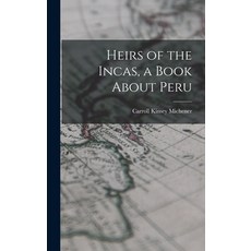 (英文圖書) Heirs of the Incas a Book About Peru 精裝版, Hassell Street Press, 英文