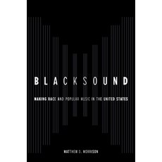 (英文圖書) Blacksound: Making Race and Popular Music in the United States 平裝版, University of California Press, 英文