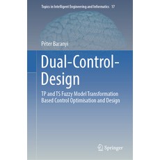 (英文圖書) Dual-Control-Design: Tp/Ts Fuzzy Model Transformation Based Control Optimisation and Design 精裝版, Springer, 英文