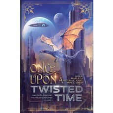 (英文圖書) Once Upon a Twisted Time: Fairy Tales Folklore and Fables Reimagined - Volume 2 平裝版, Cabbit Crossing Publishing, 英文