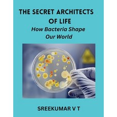 (英文圖書) The Secret Architects of Life: How Bacteria Shape Our World 平裝版, Sreekumar V T, 英文