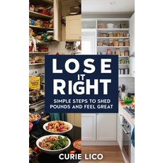 (英文圖書) Lose It Right: Simple Steps to Shed Pounds and Feel Great 平裝版, Independently Published, 英文