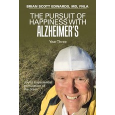 The Pursuit of Happiness with Alzheimer's Year Three: Joyful Experiential Stimulation of the Brain 平裝版, Xlibris Us, 英文