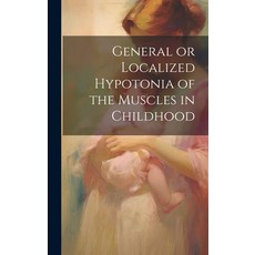(英文圖書) General or Localized Hypotonia of the Muscles in Childhood 精裝版, Legare Street Press, 英文