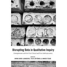 Disrupting Data in Qualitative Inquiry; Entanglements with the Post-Critical and Post-Anthropocentric 精裝版, Peter Lang Us, 英語