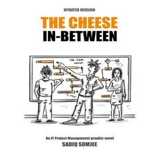 The Cheese In Between: An IT Project Management Graphic Novel 平裝版, Createspace Independent Publishing Platform, 英文