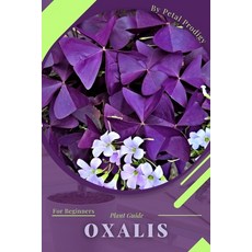 (英文圖書) Oxalis: Prodigy Petal Plant Guide 平裝版, Independently Published, 英文