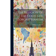 (英文圖書) The Religion Of The Good Life Zoroastrianism 精裝版, Legare Street Press, 英文