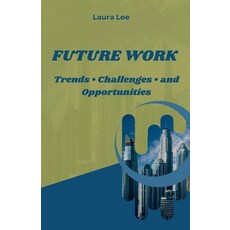 (英文圖書) Future Work: Trends - Challenges - and Opportunities 平裝版, Lauxon Publishing, 英文