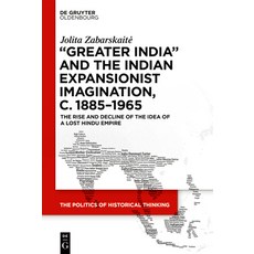 (英文圖書) 'Greater India' and the Indian Expansionist Imagination c. 1885-1965 精裝版, Walter de Gruyter, 英文