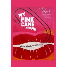 (英文圖書) My Pink Cane and Me: 6-Time Stage 4 Aggressive Metastatic Ovarian Cancer Survivor's Journey 平裝版, Independently Published, 英文