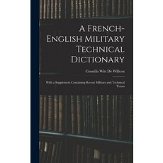 (英文圖書) A French-English Military Technical Dictionary: With a Supplement Containing Recent Military ... 精裝版, Legare Street Press, 英文