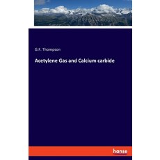 Acetylene Gas and Calcium carbide 平裝版, Hansebooks, 英文