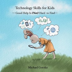 (英文圖書)Technology Skills for Kids: Good Help Is (Not) Hard to Find 平裝版, Technology Skills for Kids, 英文