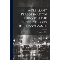 (英文圖書) A Pleasant Peregrination Through the Prettiest Parts of Pennsylvania 平裝版, Legare Street Press, 英文