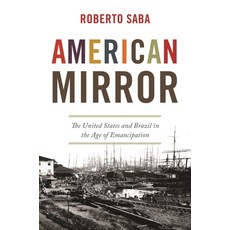 (英文圖書) American Mirror: The United States and Brazil in the Age of Emancipation 平裝版, Princeton University Press, 英文