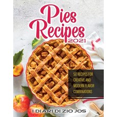 (英文圖書) Pies Recipes 2021: 50 Recipes for Creative and Modern Flavor Combinations 平裝版, I Diari Di Zio Jos, 英文