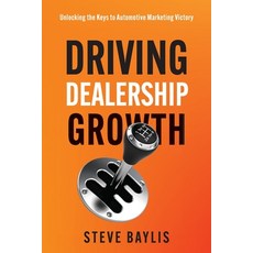 (英文圖書) Driving Dealership Growth: Unlocking the Keys to Automotive Marketing Victory 平裝版, Ignition Creative Inc., 英文