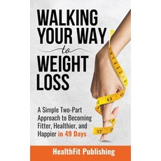 (英文圖書) Walking Your Way to Weight Loss: A Simple Two-Part Approach to Becoming Fitter Healthier an... 精裝版, Healthfit Publishing, 英文
