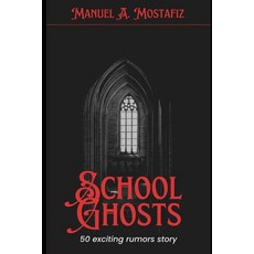 (英文圖書)School Ghosts: 50 Exciting Rumor Stories will frighten you must 平裝版, Independently Published, 英文