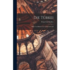 (英文書籍) Die Türkei： Bilder und Skizzen von Land und Volk 精裝版, Legare Street Press, 英文