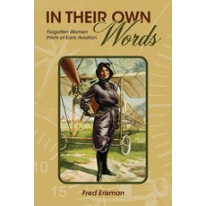 In Their Own Words: Forgotten Women Pilots of Early Aviation 平裝版, Purdue University Press, 英文
