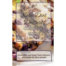 (英文圖書) The Delicious Keto Diet Desserts Cooking Guide: Irresistible and Super Tasty De... 精裝版, Otis Fisher, 英文