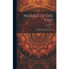 (英文圖書) Message of the East; Volume 11 精裝版, Legare Street Press, 英文