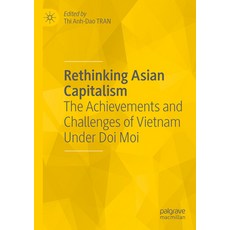 (英文圖書) Rethinking Asian Capitalism: The Achievements and Challenges of Vietnam Under Doi Moi 平裝版, Palgrave MacMillan, 英文