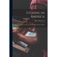 (英文圖書) Etching in America: With Lists of American Etchers and Notable Collections of Prints 平裝版, Legare Street Press, 英文