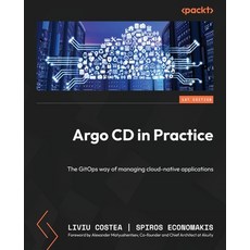 (英文圖書) Argo CD in Practice: The GitOps way of managing cloud-native applications 平裝版, Packt Publishing, 英文