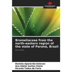 (英文書) Bromeliaceae from the north-eastern region of the state of Paraná Brazil 平裝版, Our Knowledge Publishing, 英文