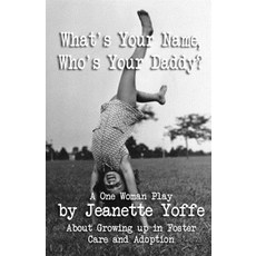 (英文圖書) What's Your Name Who's Your Daddy?: A One Woman Show About Growing up in Foster Care and Ado... 平裝版, Independently Published, 英文