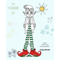 (英文圖書)The 4 Seasons Elf: Another "what if?" story of epic imagination... 平裝版, Independently Published, 英文