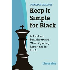 (英文圖書) Keep It Simple with Black: A Solid and Straightforward Chess Opening Repertoire for Black 平裝版, New in Chess, 英文