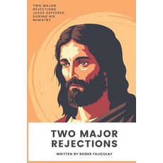 (英文圖書) Two Major Rejections: Two Major Rejections Jesus Suffered During His Ministry 平裝版, Independently Published, 英文