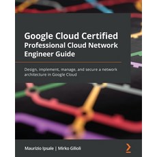 (英文圖書) Google Cloud Certified Professional Cloud Network Engineer Guide: Design implement manage ... 平裝版, Packt Publishing, 英文