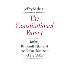 (英文圖書) Constitutional Parent: Rights Responsibilities and the Enfranchisement of the Child 精裝版, Yale University Press, 英文