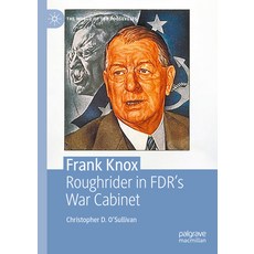 (英文圖書) Frank Knox: Roughrider in Fdr's War Cabinet 精裝版, Palgrave MacMillan, 英文
