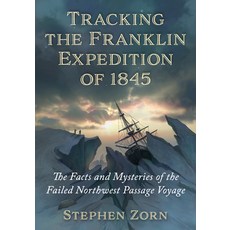 (英文圖書) Tracking the Franklin Expedition of 1845: The Facts and Mysteries of the Failed Northwest Pas... 平裝版, McFarland & Company, 英文